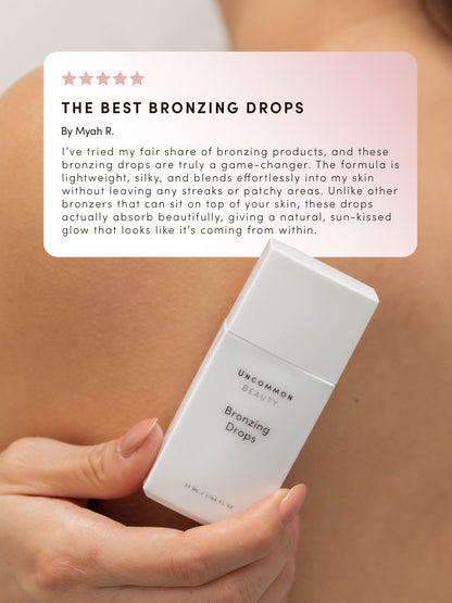 ["Bronzing Drops ", " 33ml // 1.164 fl oz. ", " Review Image ", " Uncommon Beauty"]