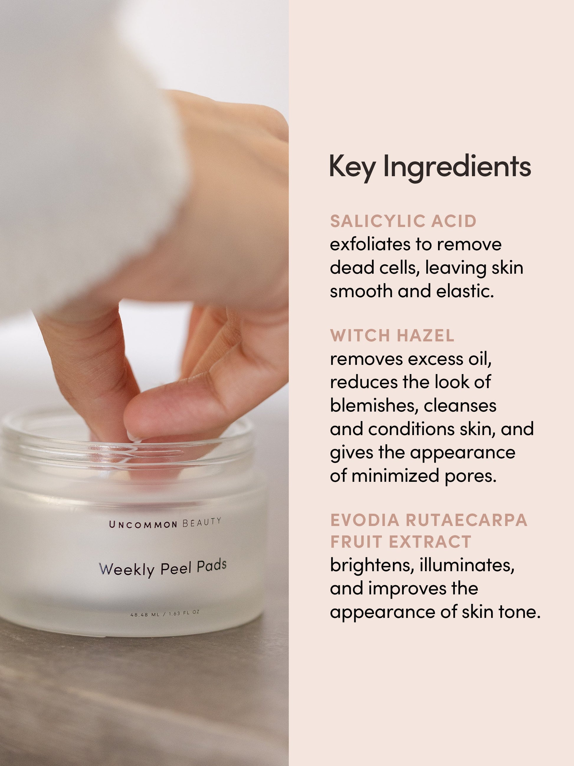 Weekly Peel Pads | 48 ml // 1.62 fl oz | Key Ingredients Image | Uncommon Beauty